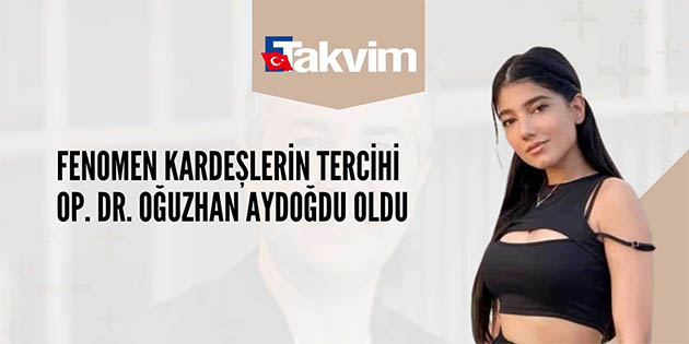 Fenomen Kardeşlerin Tercihi Op.Dr.Oğuzhan Aydoğdu Oldu - Takvim